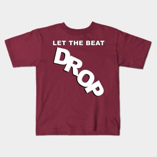 Let The Beat Drop Kids T-Shirt